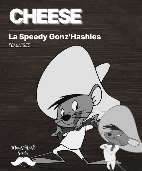 La Speedy Gonz’Hashles - CHEESE
